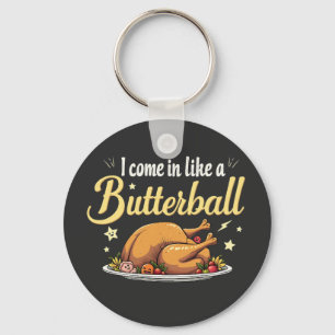 Porte-clés Je viens comme un Butterball Turquie Thanksgiving