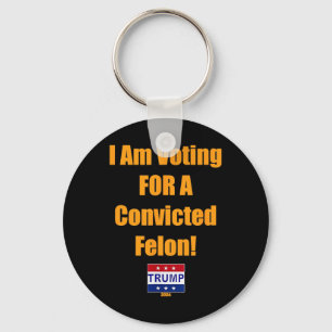 Porte-clés Je Vote Pour Un Condamné Felon Trump 2024
