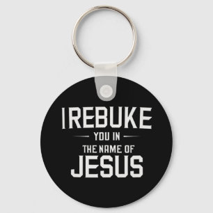 Porte-clés Je Vous Reproche Au Nom De Jésus