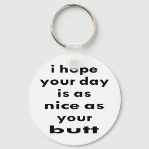 Porte-clés J'espère que votre jour est aussi agréable que