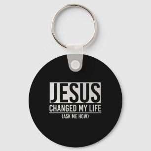 Porte-clés Jésus a changé ma vie Demandez-moi comment Jésus