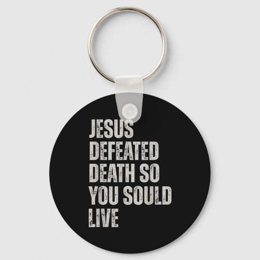 Porte-clés Jesus Defeated Death So You Could Live  (Recto)