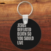 Porte-clés Jesus Defeated Death So You Could Live  (Recto)