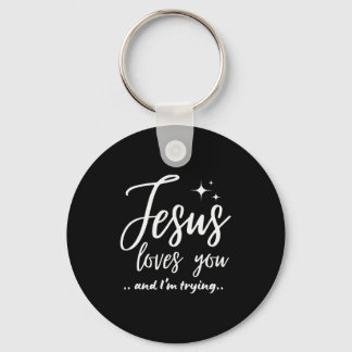 Porte-clés Jesus Loves You And I'm Trying Funny Christian Eva
