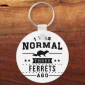 Porte-clés J'Étais Normal Il Y A Trois Ferrets (Recto)
