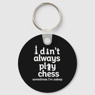 Porte-clés Joueur d'échecs drôle Je ne joue pas toujours aux
