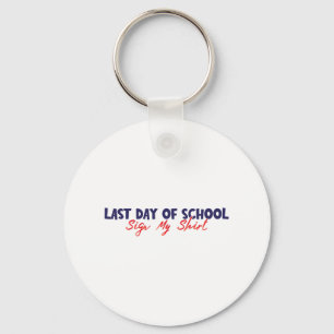 Porte-clés Jour De L'École Signer Ma Chemise Drôle Signer Ma