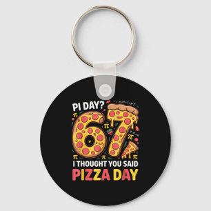 Porte-clés Jour où j'ai pensé que tu avais dit jour pizza drô