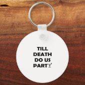 Porte-clés Jusqu'à la mort Fêtons-nous Classic & Basic Design (Recto)