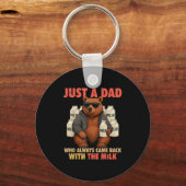 Porte-clés Just A Dad Who Always Came Back With The Milk Fath (Recto)