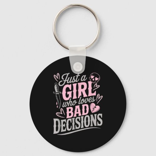 Porte-clés Just A Girl Who Loves Bad Decisions Funny Sarcasti (Recto)