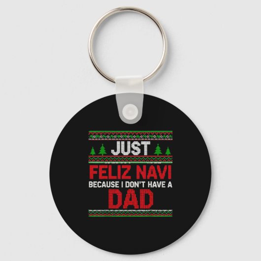 Porte-clés Just Feliz Navi Vecause I Dn't Have A Dad Ugly Swe (Recto)