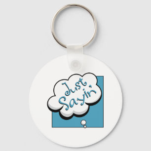 Porte-clés Just Sayin