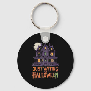 Porte-clés Juste En Attente D'Halloween Drôle Citation D'Hall