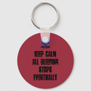 Porte-clés Keep Calm All Bleeding Stops Eventually
