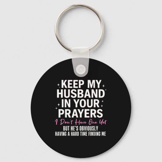 Porte-clés Keep My Husband In Your Prayers I Don't Have One Y (Recto)