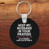 Porte-clés Keep My Husband In Your Prayers I Don't Have One Y (Recto)