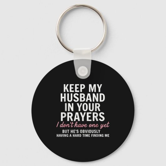 Porte-clés Keep My Husband In Your Prayers I Don't Have One Y (Recto)
