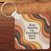 Porte-clés Keep Showing Up, Even When You're Tired (Recto)