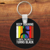 Porte-clés Keep Training Until Belt Turns Black Karate Taekwo (Recto)