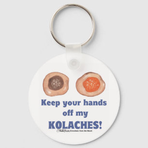 Porte-clés Keep your hands off my KOLACHES! Keychain