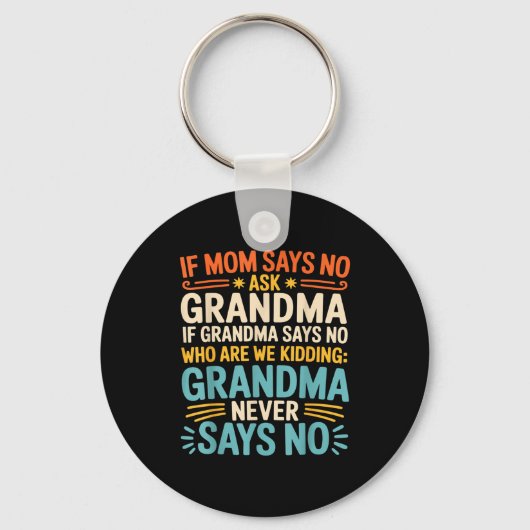 Porte-clés Kids If Mom Says No Ask Grandma Funny Beloved Gran (Recto)