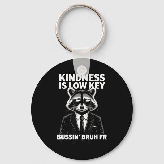 Porte-clés Kindness Is Low Key Bussin' Bruh Fr Raccoon Cool F (Recto)