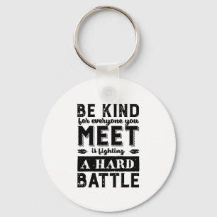 Porte-clés Kindness Quote Be Kind Everyone Fighting A Battle