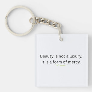 Porte-clés La beauté n'est pas un luxe, c'est une forme de mi