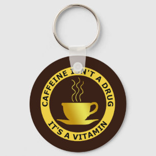 Porte-clés La CAFÉINE N'EST PAS UNE DROGUE, IL est UNE