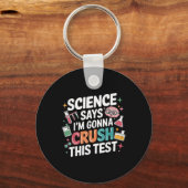 Porte-clés La Science Dit Que Je Vais Écraser Ce Test D'Ensei (Recto)