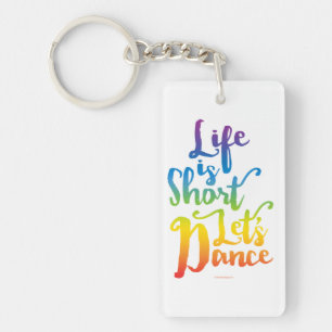 Porte-clés La vie est courte Danse