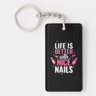 Porte-clés La Vie Est Meilleure Avec De Bons Nails