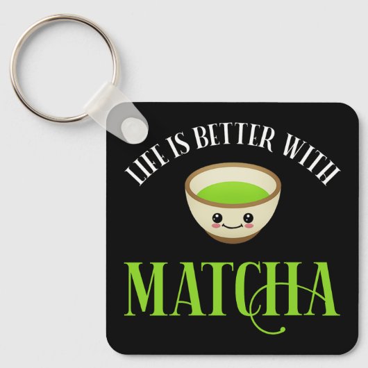 Porte-clés La Vie Est Meilleure Avec Matcha (Recto)