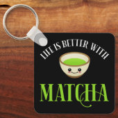 Porte-clés La Vie Est Meilleure Avec Matcha (Recto)