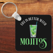 Porte-clés La Vie Est Meilleure Avec Mojitos (Recto)