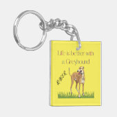 Porte-clés "La vie est meilleure avec un greyhound" porte - c (Devant gauche)