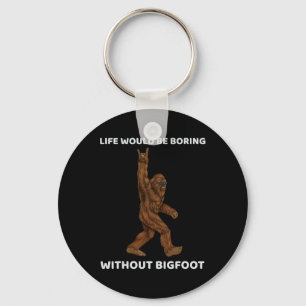 Porte-clés La Vie Serait Ennuyante Sans Bigfoot Fun Rock Sur