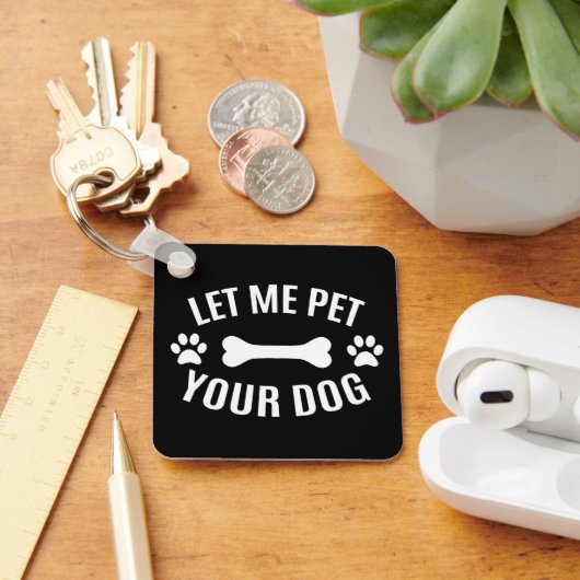 Porte-clés Laissez-moi caresser votre chien (Bureau)