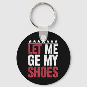 Porte-clés Laissez-Moi Prendre Mes Chaussures Trump Citation