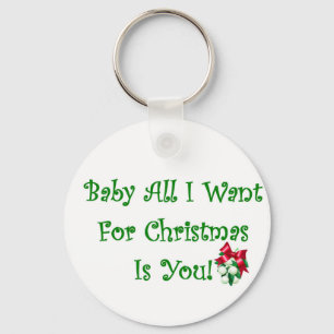 Porte-clés Le bébé tout que je veux pour Noël est vous