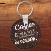 Porte-clés Le café est toujours en saison! (Recto)