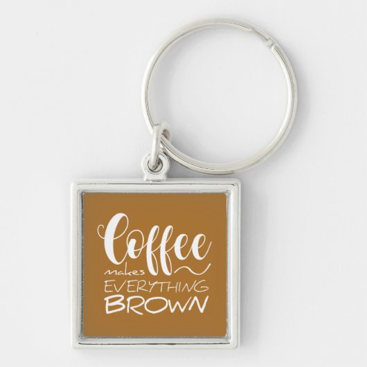 Porte-clés Le café rend tout brun. (Devant)