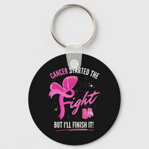 Porte-clés Le Cancer A Commencé La Lutte Mais Je Finirai Le S