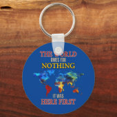 Porte-clés Le monde ne vous doit rien qu'il était ici d'abord (Recto)