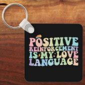 Porte-clés Le Renforcement Positif Est Ma Langue D'Amour Supe (Recto)