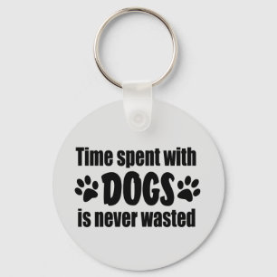 Porte-clés Le Temps passé avec des chiens n'est jamais gâch