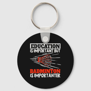 Porte-clés L'éducation est importante Le badminton est plus i