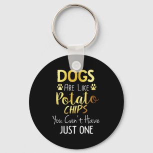Porte-clés Les Chiens sont comme des chips de Tato vous ne po