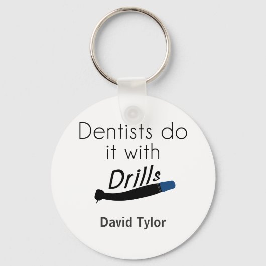 Porte-clés Les dentistes le font avec des perceuses (Recto)